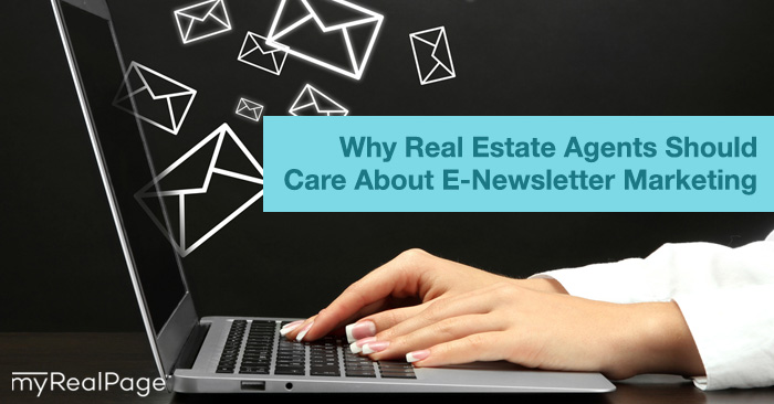 Why Real Estate Agents Should Care About E-Newsletter Marketing
