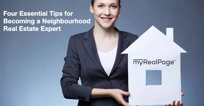 Four Essential Tips for Becoming a Neighbourhood Real Estate Expert