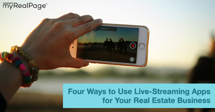 Four Ways to Use Live-Streaming Apps for Your Real Estate Business
