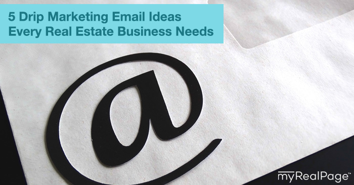 5 Drip Marketing Email Ideas Every Real Estate Business Needs