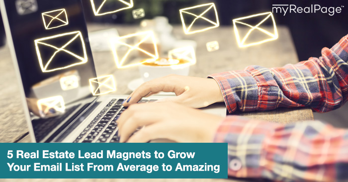 5 Real Estate Lead Magnets to Grow Your Email List From Average to Amazing