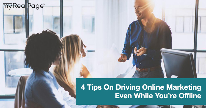 4 Tips On Driving Online Marketing Even While You’re Offline