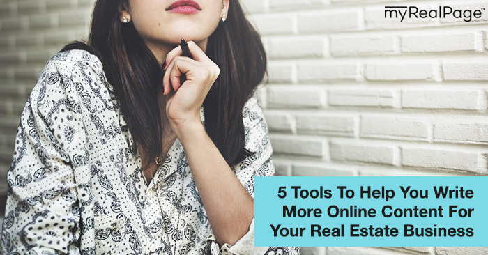 5 Tools To Help You Write More Online Content For Your Real Estate Business