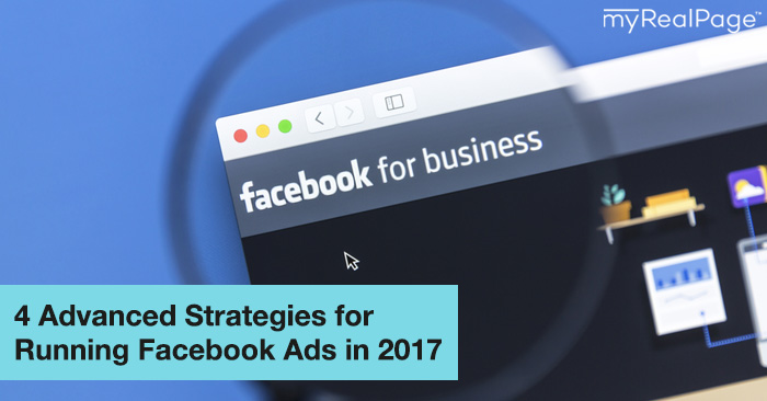 4 Advanced Strategies For Running Facebook Ads In 2017