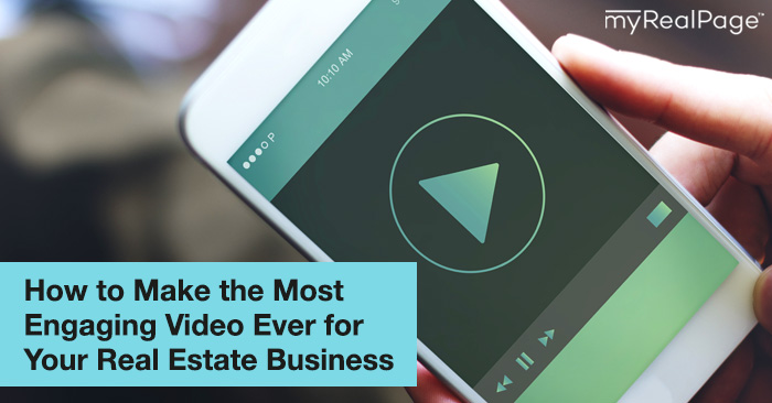How to Make the Most Engaging Video Ever for Your Real Estate Business