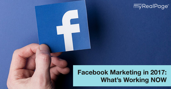 Facebook Marketing in 2017: What’s Working NOW