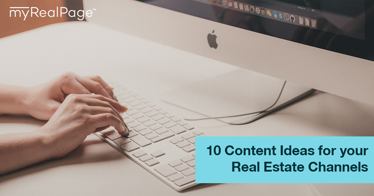 Content Is King! Here’s 10 Content Ideas For Your Real Estate Channels