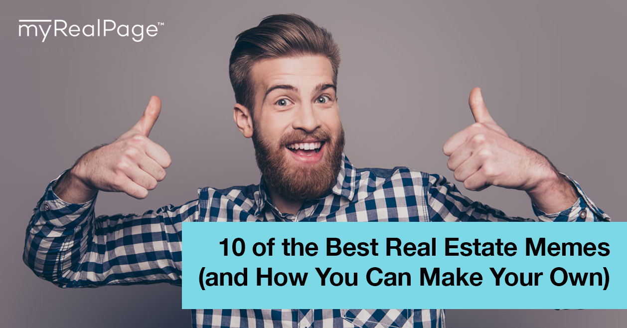 10 Of The Best Real Estate Memes And How You Can Make Your Own