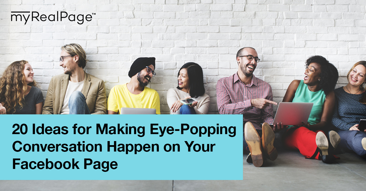 20 Ideas For Making Eye-Popping Conversation Happen On Your Facebook Page