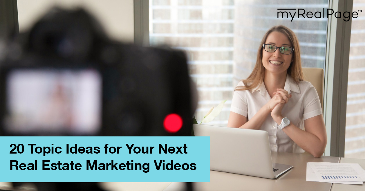 20 Topic Ideas for Your Next Real Estate Marketing Videos