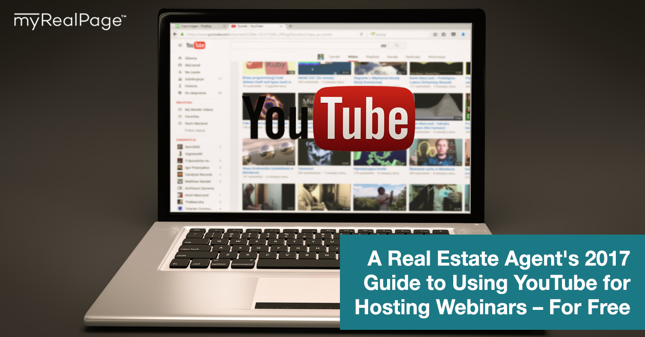 A Real Estate Agent's 2017 Guide to Using YouTube for Hosting Webinars – For Free
