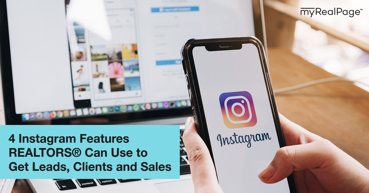 4 Instagram Features REALTORS® Can Use to Get Leads, Clients and Sales