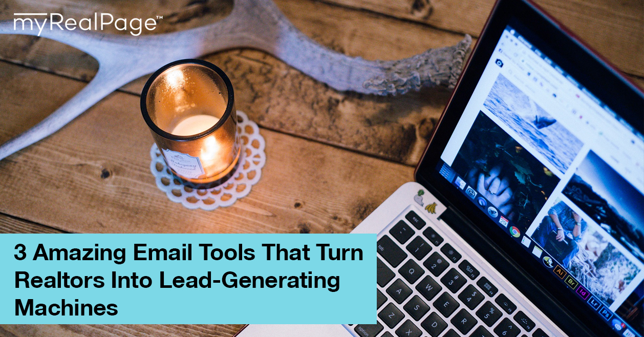 3 Amazing Email Tools That Turn Realtors Into Lead-Generating Machines