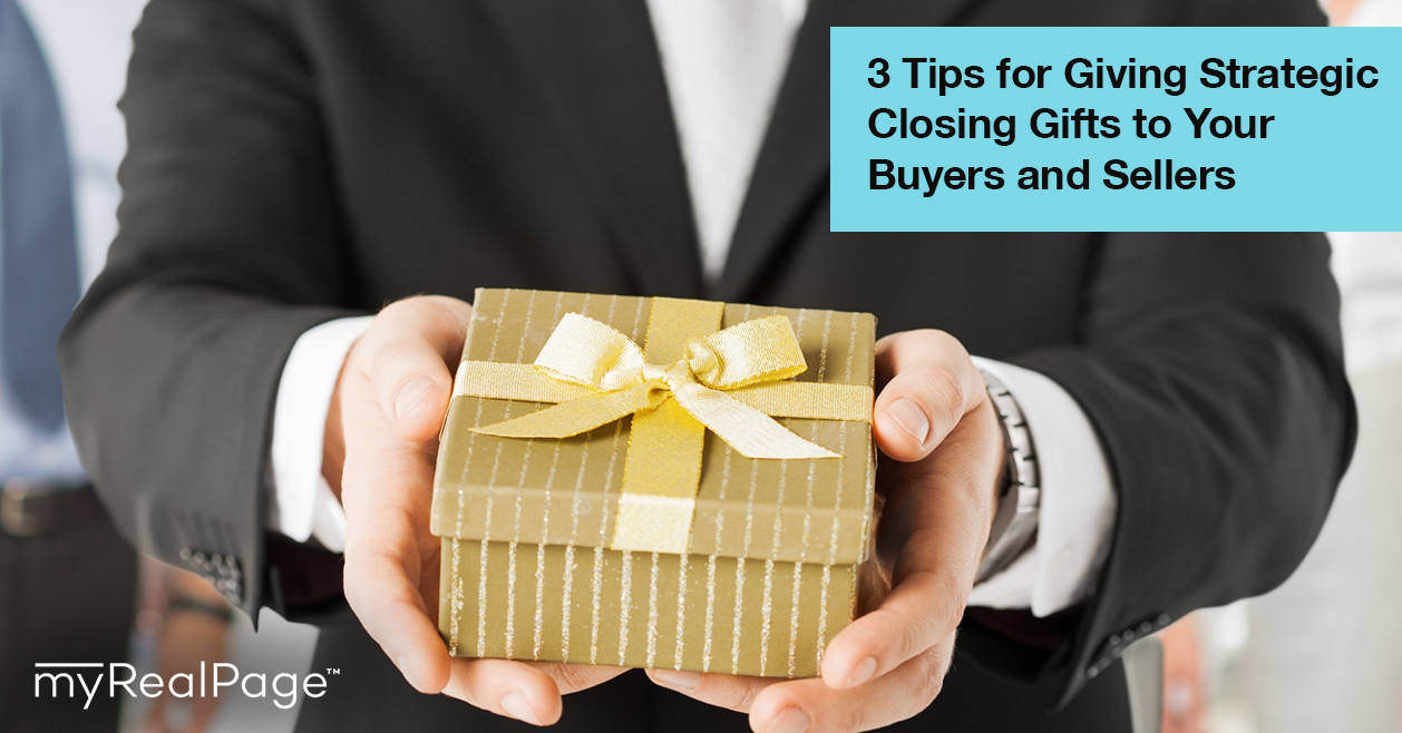 3 Tips for Giving Strategic Closing Gifts to Your Buyers and Sellers