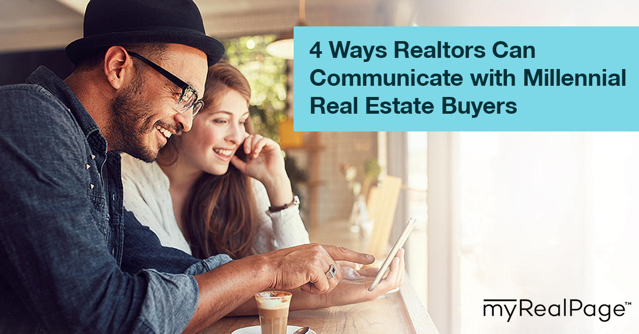 4 Ways Realtors Can Communicate with Millennial Real Estate Buyers