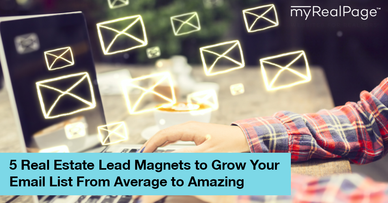 5 Real Estate Lead Magnets To Grow Your Email List From Average To Amazing