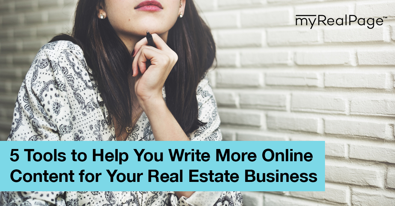 5 Tools To Help You Write More Online Content For Your Real Estate Business