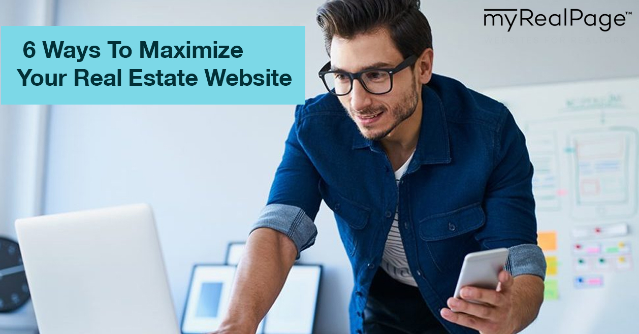 6 Ways To Maximize Your Real Estate Website