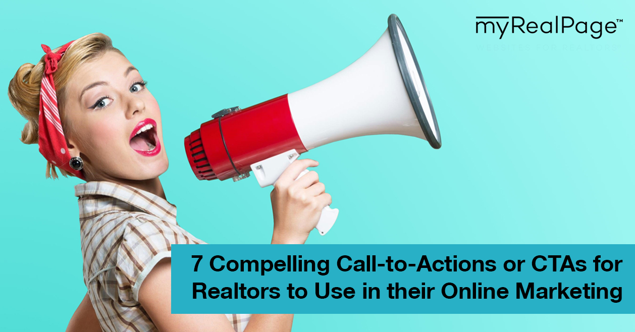 7 Compelling Call-To-Actions Or CTAs For Realtors To Use In Their Online Marketing