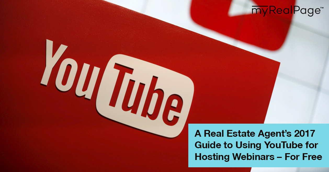 A Real Estate Agent's 2017 Guide to Using YouTube for Hosting Webinars – For Free