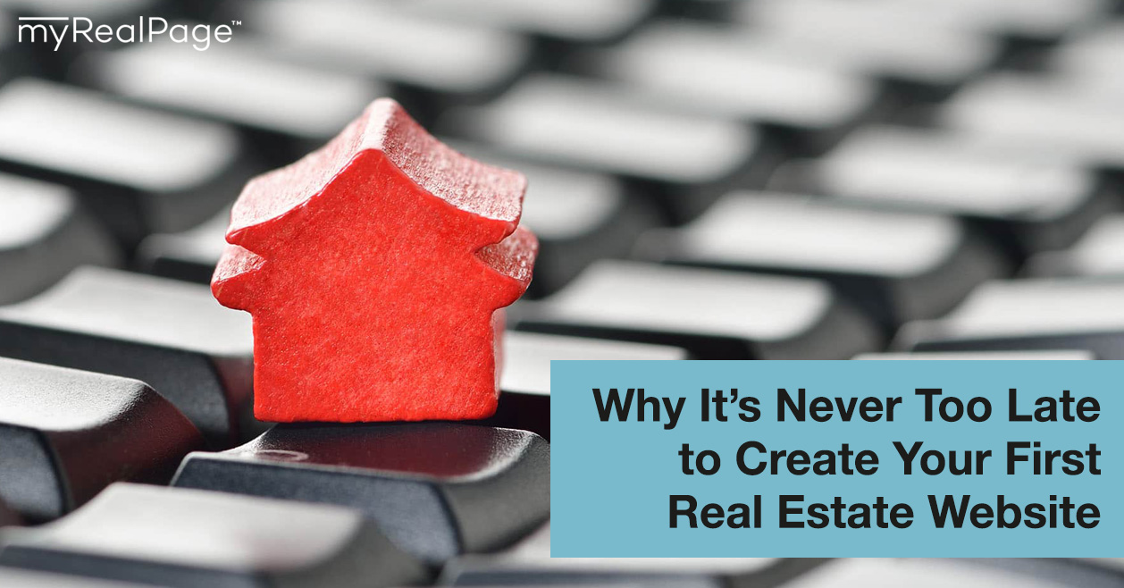 Why It’s Never Too Late To Create Your First Real Estate Website