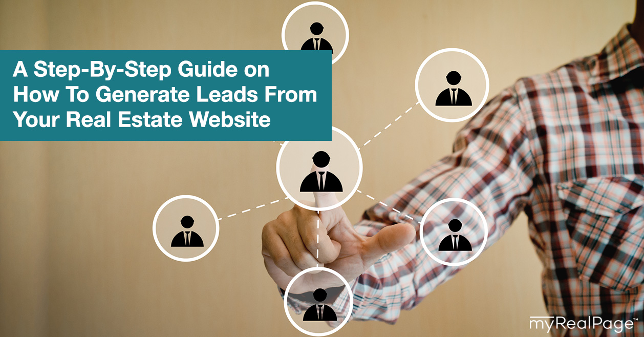 A Step-By-Step Guide on How To Generate Leads From Your Real Estate Website