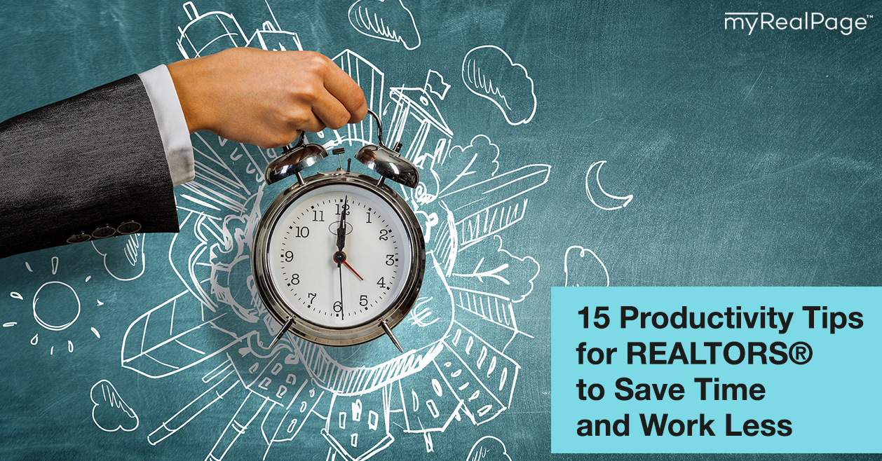 15 Productivity Tips for REALTORS® to Save Time and Work Less