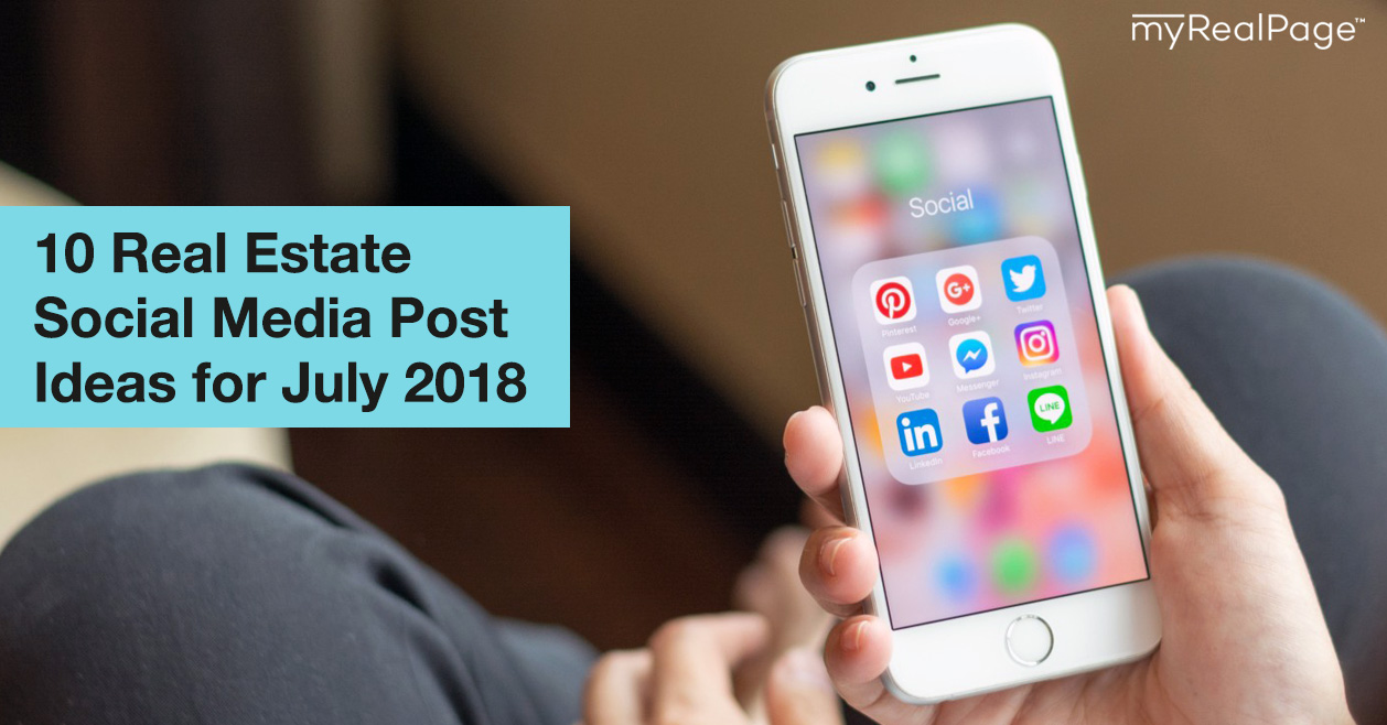 10 Real Estate Social Media Post Ideas for July 2018