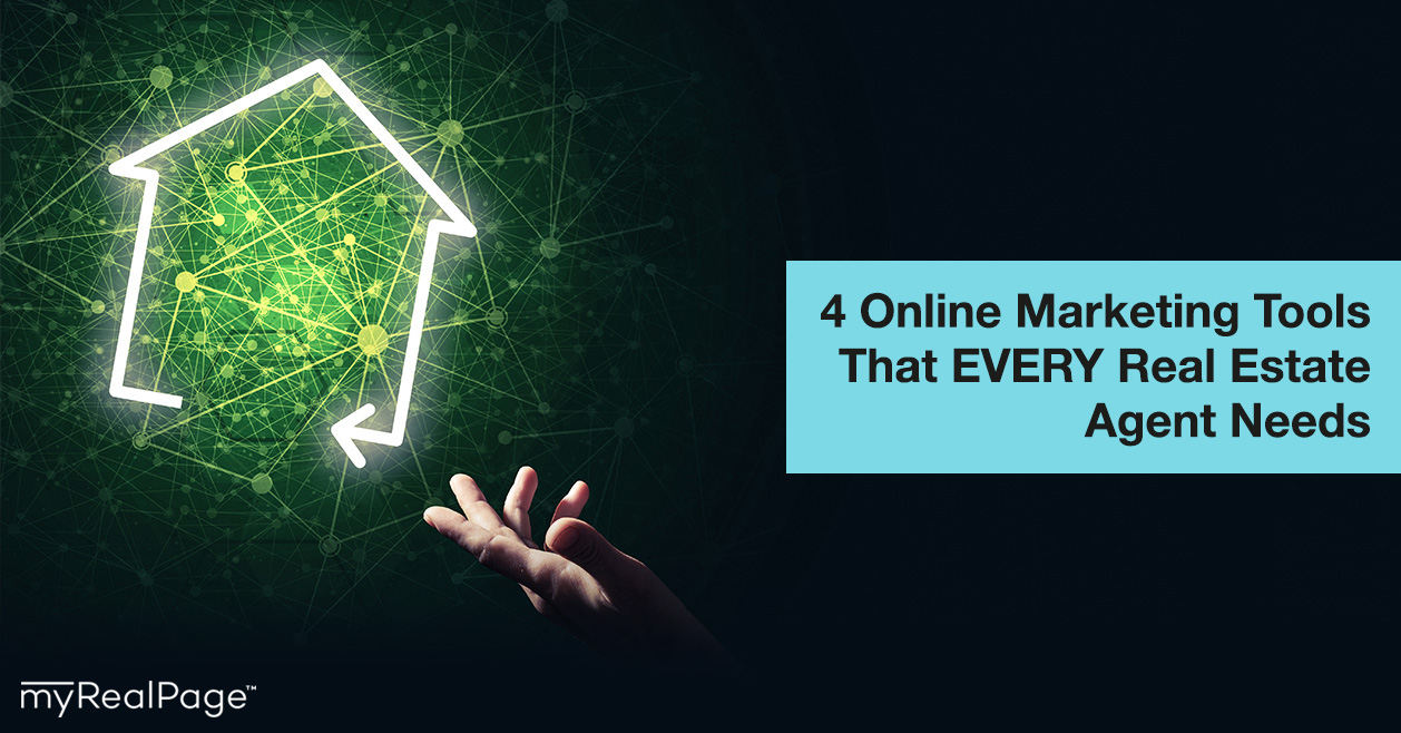 4 Online Marketing Tools That EVERY Real Estate Agent Needs