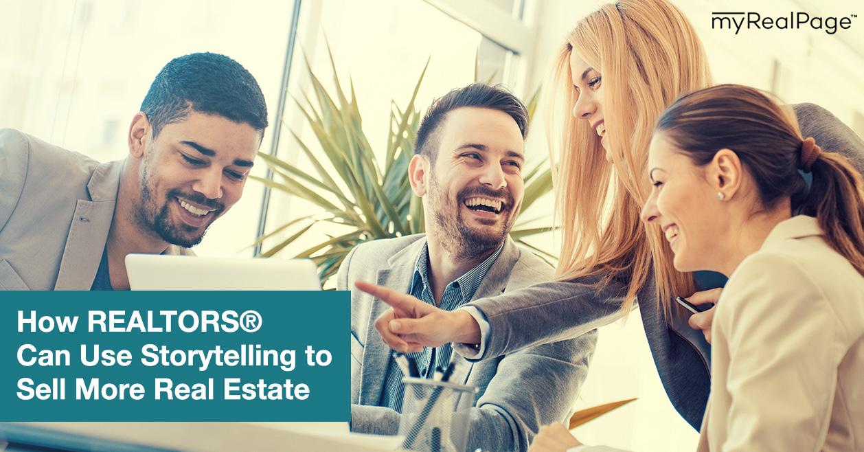 How REALTORS® Can Use Storytelling to Sell More Real Estate