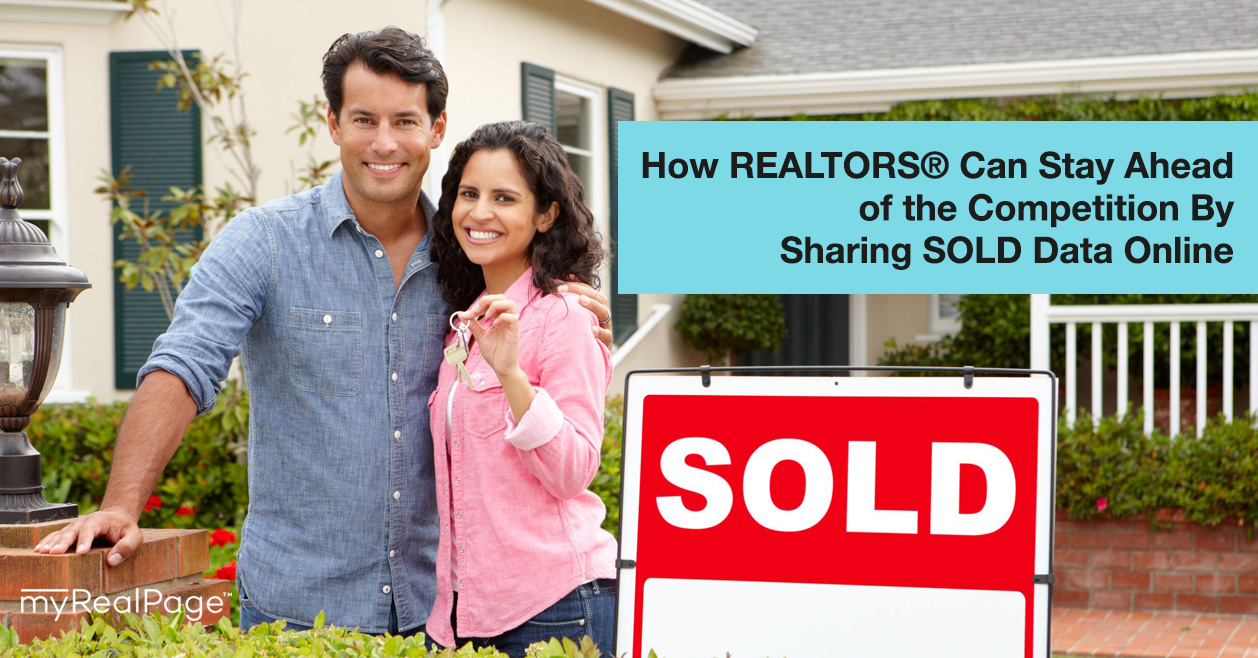 How REALTORS® Can Stay Ahead of the Competition By Sharing SOLD Data Online