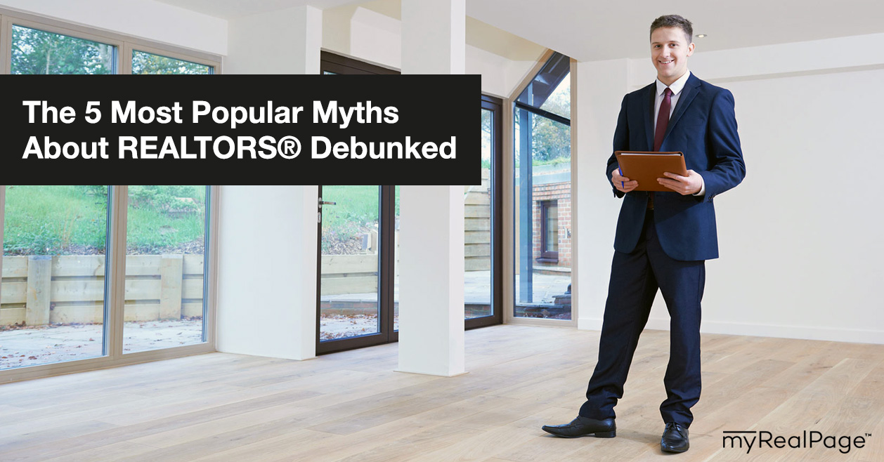 The 5 Most Popular Myths About REALTORS® Debunked