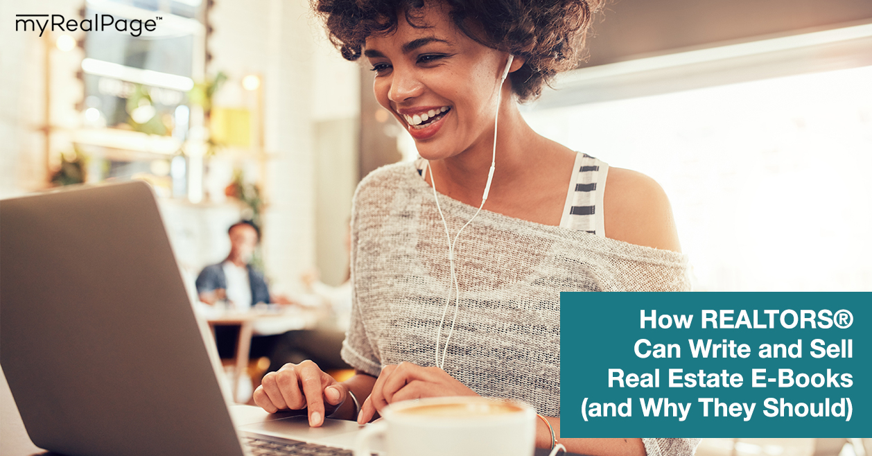 How REALTORS® Can Write and Sell Real Estate E-Books (and Why They Should)