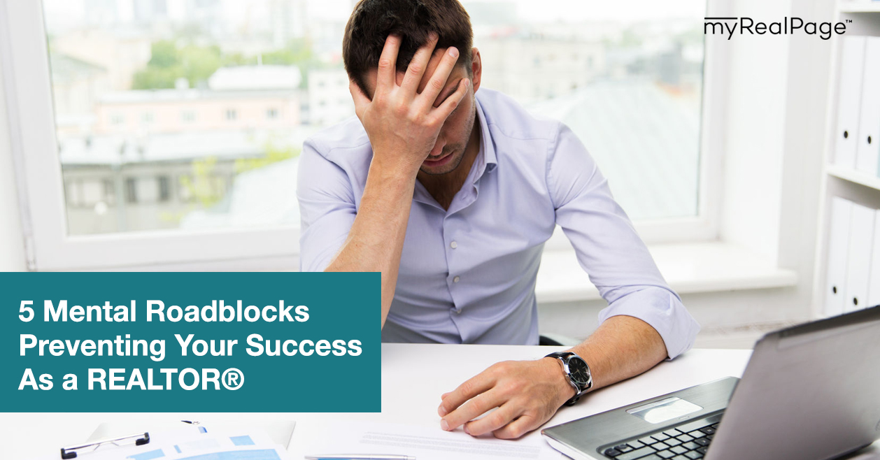 5 Mental Roadblocks Preventing Your Success As a REALTOR®