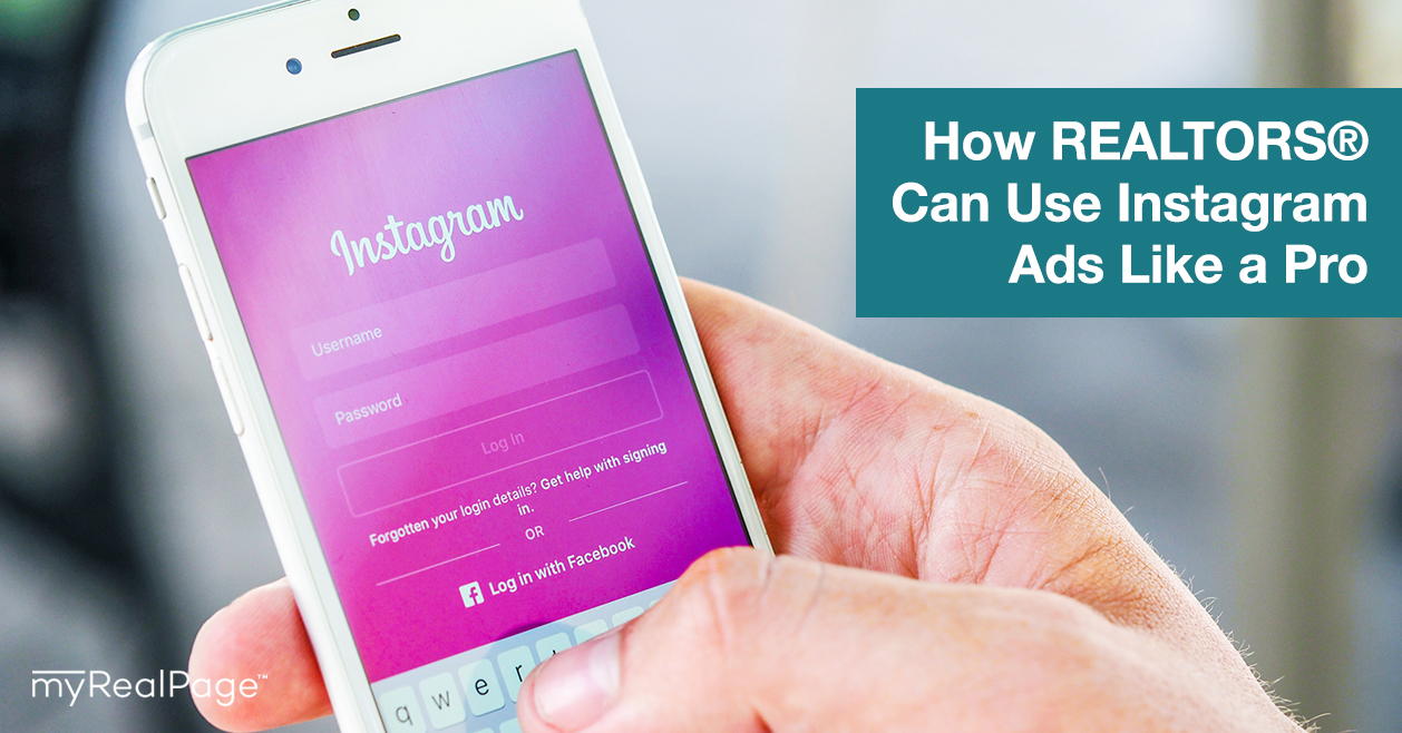 How REALTORS® Can Use Instagram Ads Like a Pro