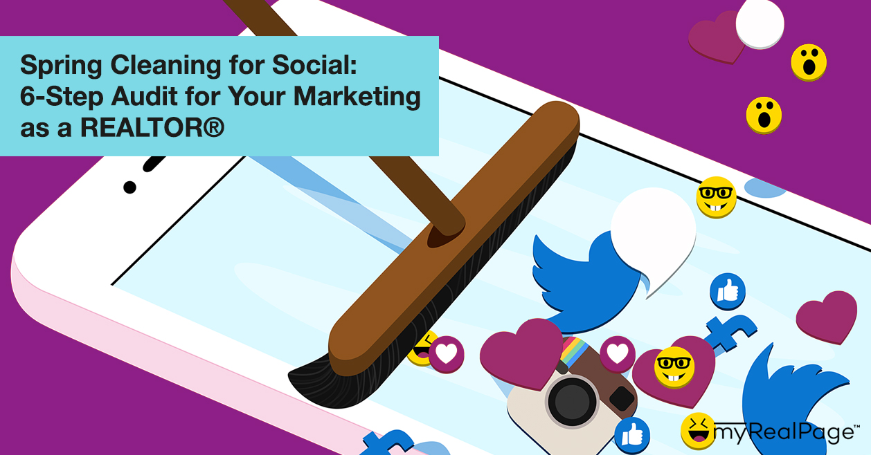 Spring Cleaning for Social: 6-Step Audit for Your Marketing as a REALTOR®