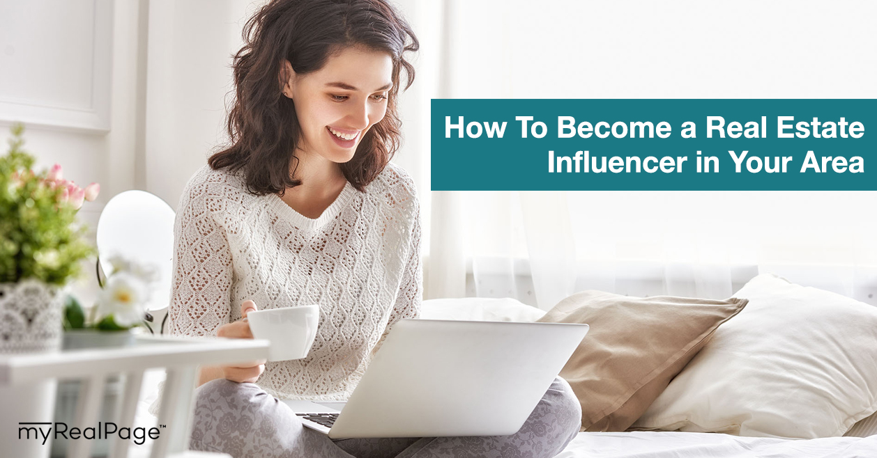 How To Become a Real Estate Influencer in Your Area