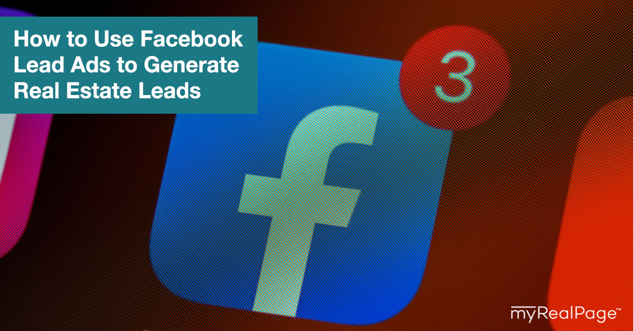 How to Use Facebook Lead Ads to Generate Real Estate Leads