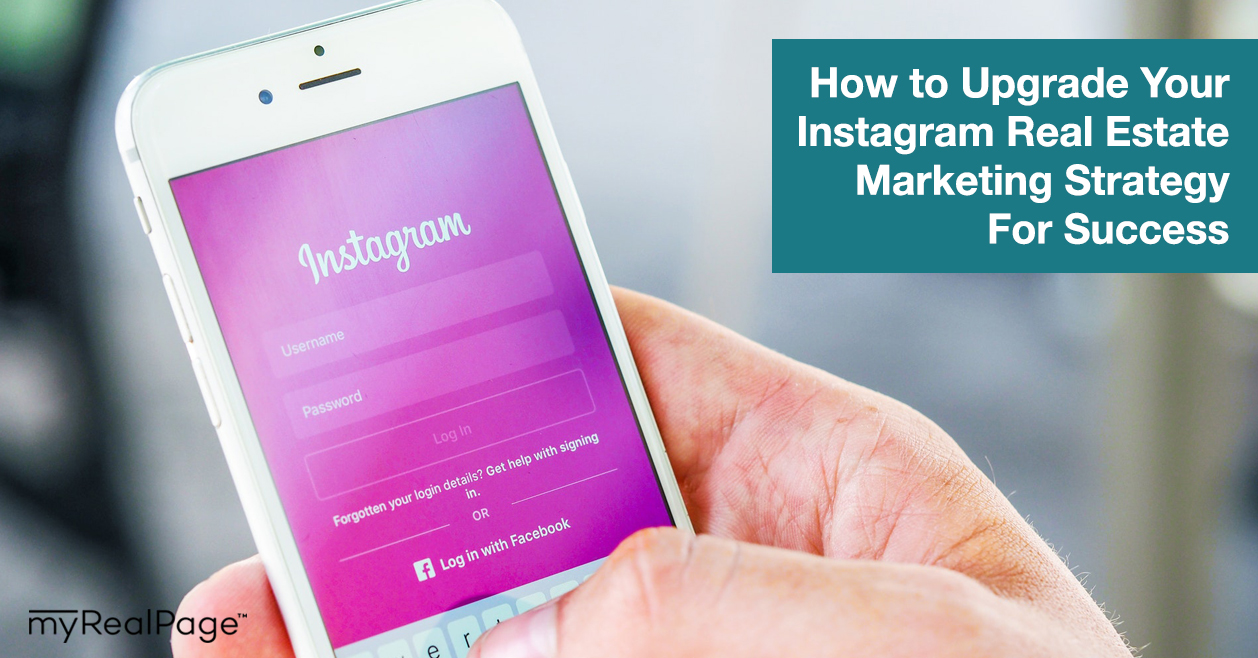 How to Upgrade Your Instagram Real Estate Marketing Strategy For Success