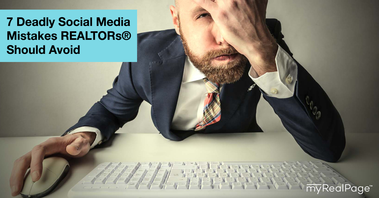 7 Deadly Social Media Mistakes REALTORs® Should Avoid