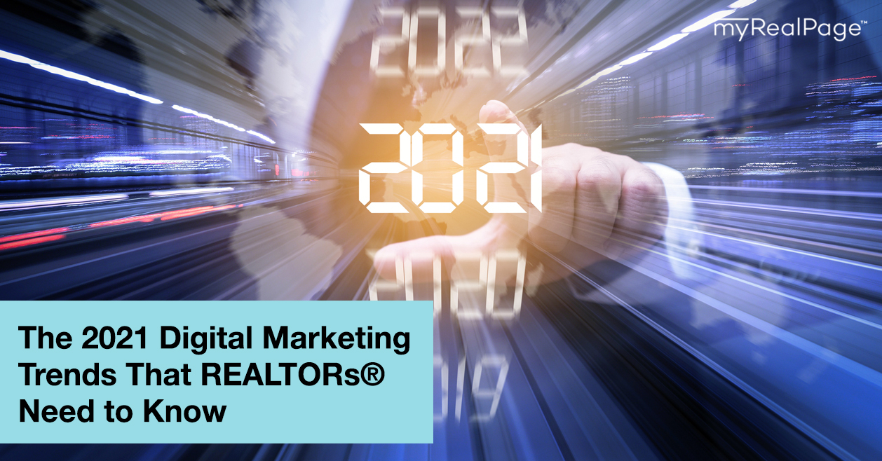 The 2021 Digital Marketing Trends That REALTORs® Need to Know