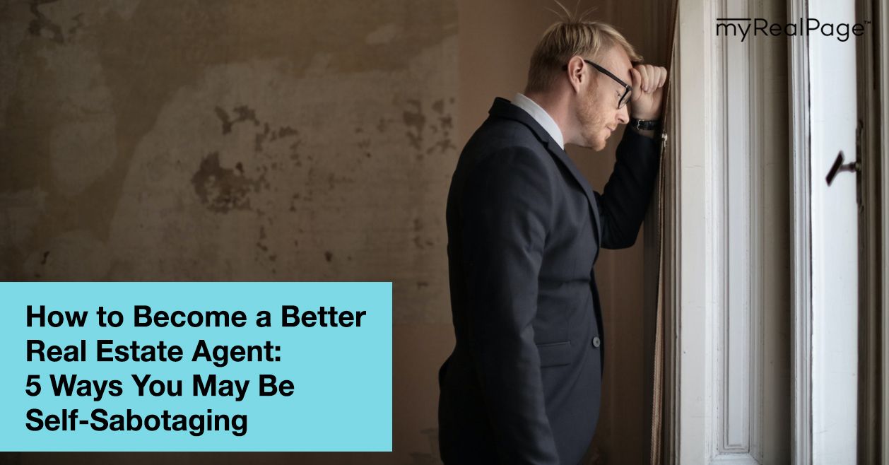 How to Become a Better Real Estate Agent: 5 Ways You May Be Self-Sabotaging