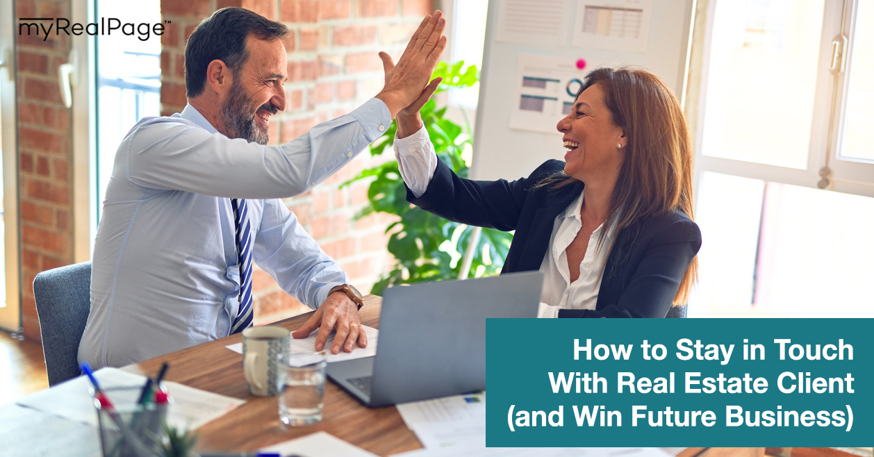 How to Stay in Touch With Real Estate Clients (and Win Future Business)