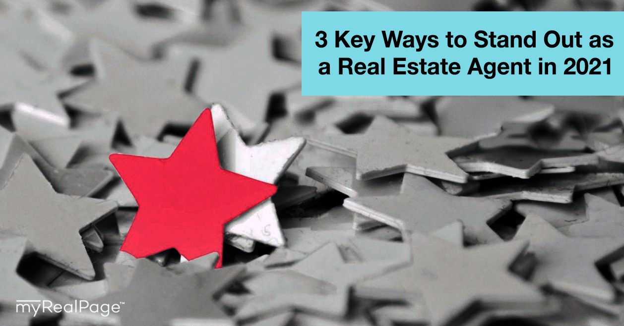 3 Key Ways to Stand Out as a Real Estate Agent in 2021