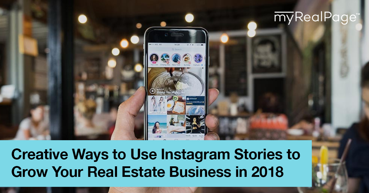 Creative Ways to Use Instagram Stories to Grow Your Real Estate Business in 2018