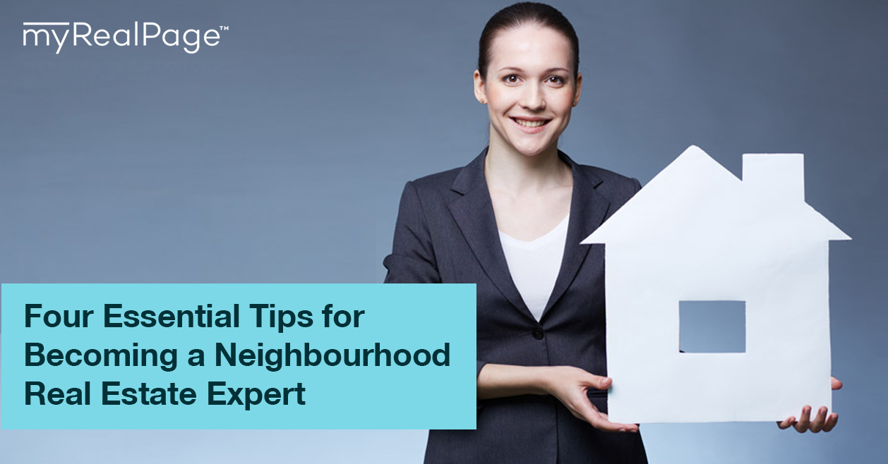 Four Essential Tips for Becoming a Neighbourhood Real Estate Expert