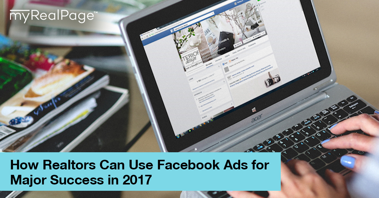 How Realtors Can Use Facebook Ads For Major Success In 2017