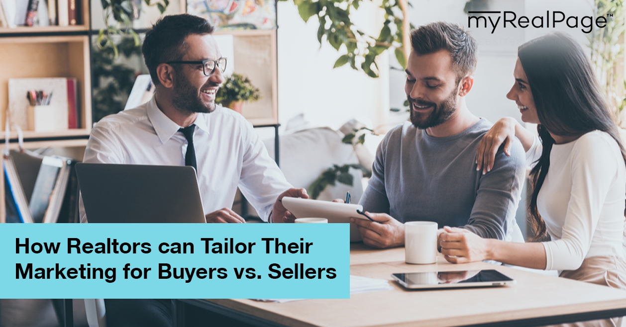 How Realtors Can Tailor Their Marketing For Buyers Vs. Sellers