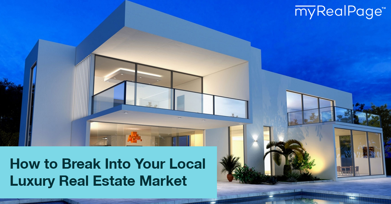 How to Break Into Your Local Luxury Real Estate Market