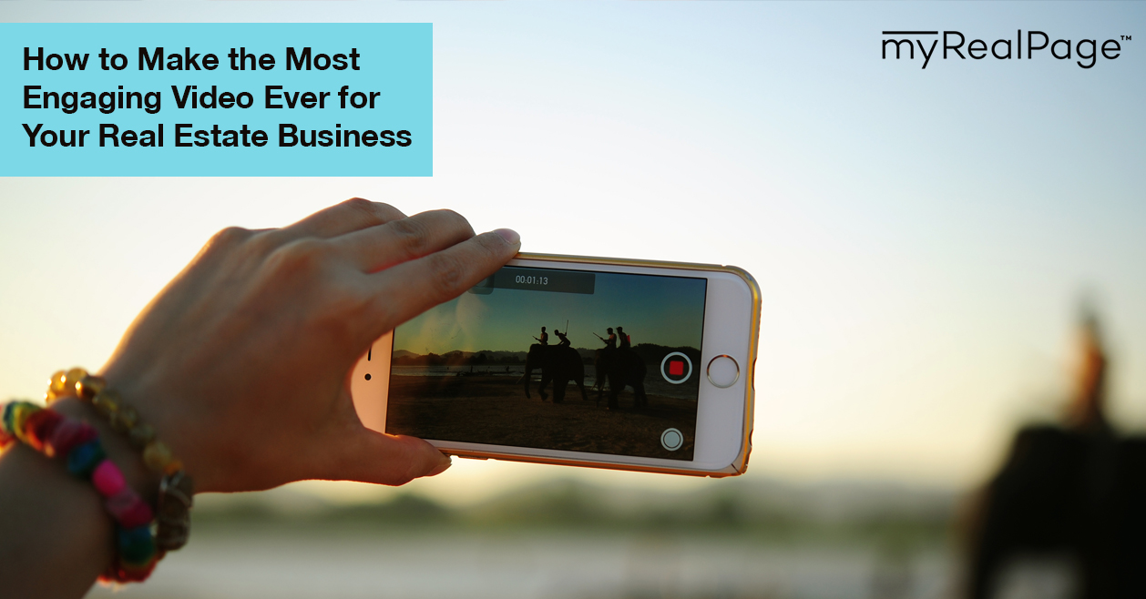 How to Make the Most Engaging Video Ever for Your Real Estate Business